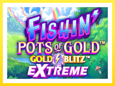 விளையாட்டு இயந்திரம் Fishin Pots of Gold: Gold Blitz Extreme