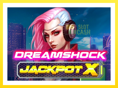 விளையாட்டு இயந்திரம் Dreamshock: Jackpot X